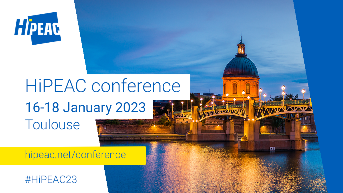 HiPEAC Conference, 16-18 January 2023, Toulouse - hipeac.net/conference -#HiPEAC23