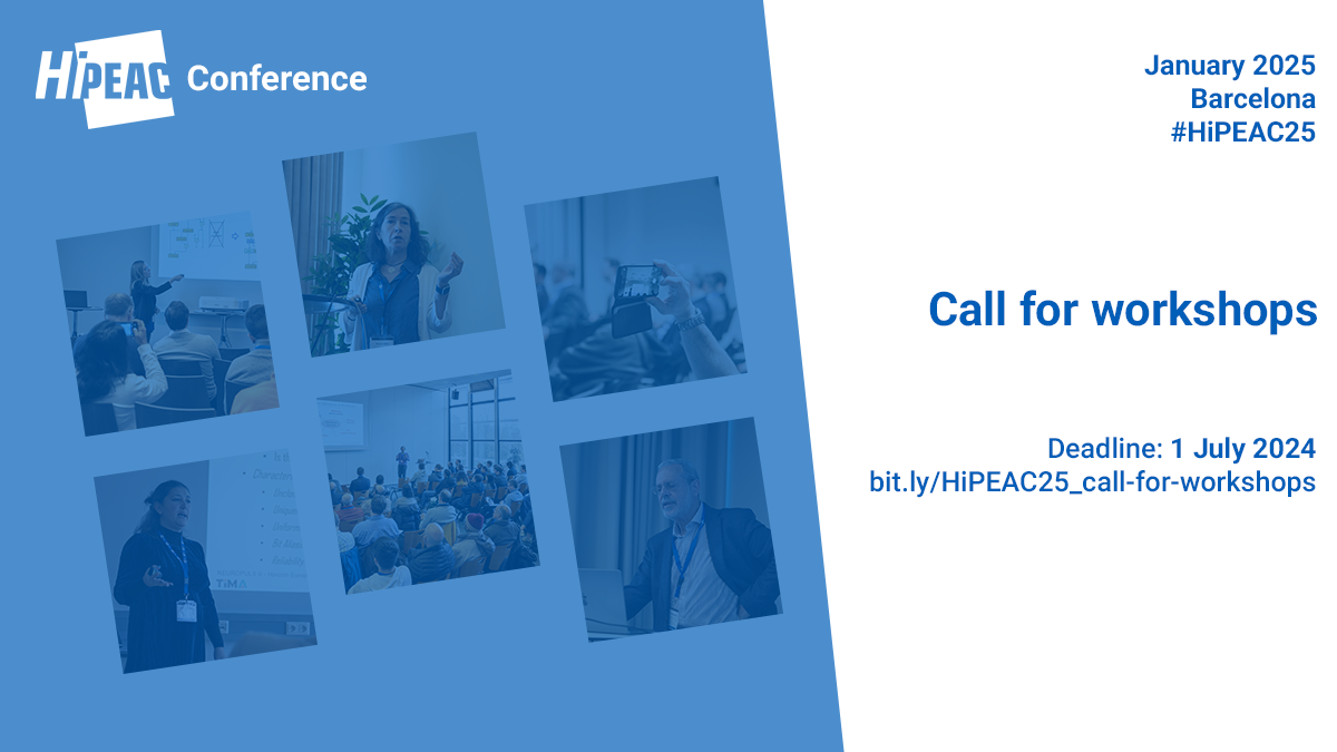HiPEAC Conference, January 2024, Barcelona - Call for workshops - Deadline: 1 July 2024 - bit.ly/HiPEAC25_call-for-workshops