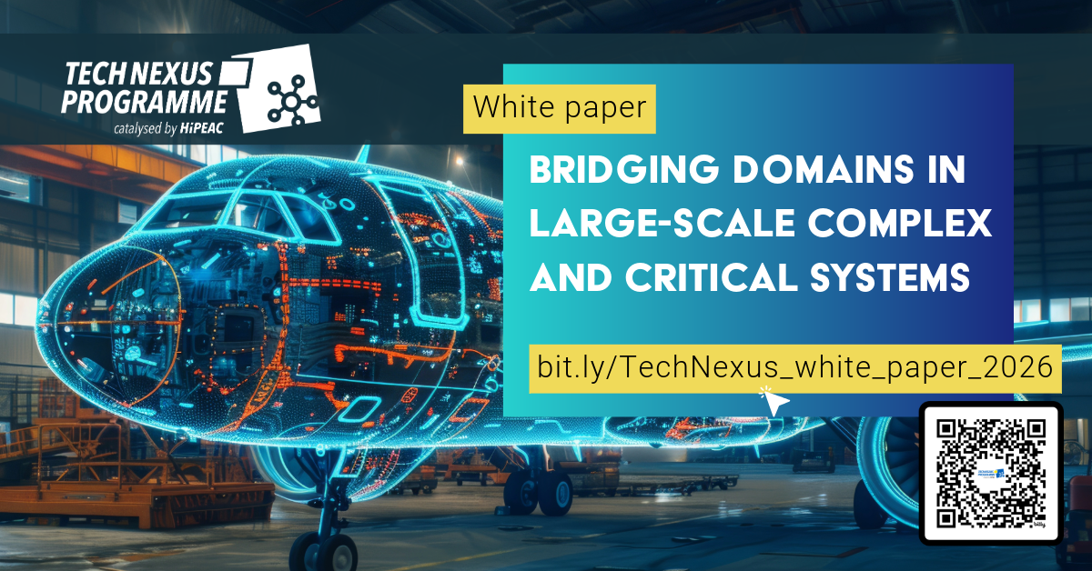 TechNexus Programme | Catalysed by HiPEAC | White paper: Bridging Domains in Large-Scale Complex and Critical Systems | https://bit.ly/TechNexus_white_paper_2026