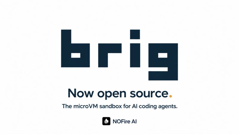 brig | Now open source | The microVM sandbox for AI coding agents | NOFire AI
